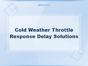 Cold Weather Throttle Response Delay: Common Causes and Solutions